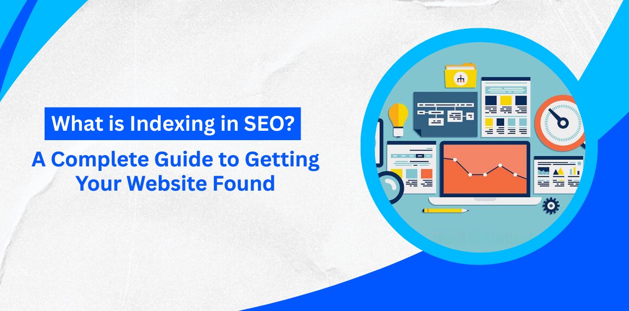 What is Indexing in SEO? A Complete Guide to Getting Your Website Found